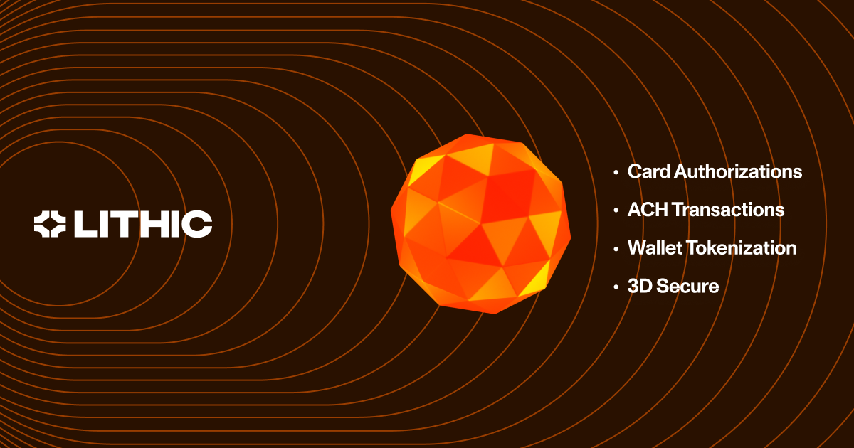 Lithic platform features illustrated with glowing sphere: Card Authorizations, ACH Transactions, Wallet Tokenization, 3D Secure.